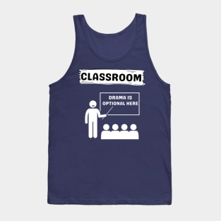 Classroom | Drama Is Optional Tank Top